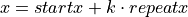 x = startx + k \cdot repeatx